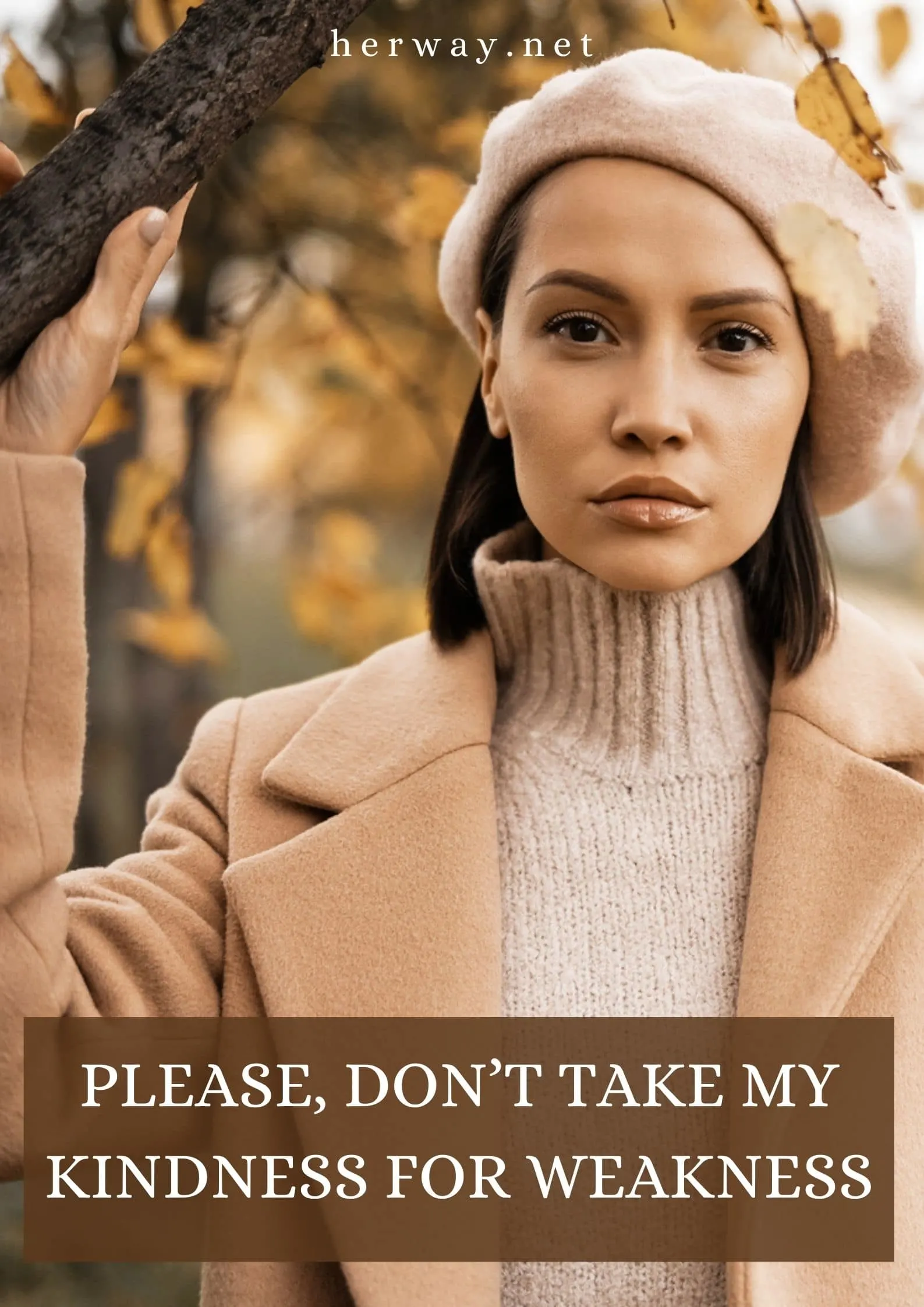 Please, Don’t Take my Kindness for Weakness
