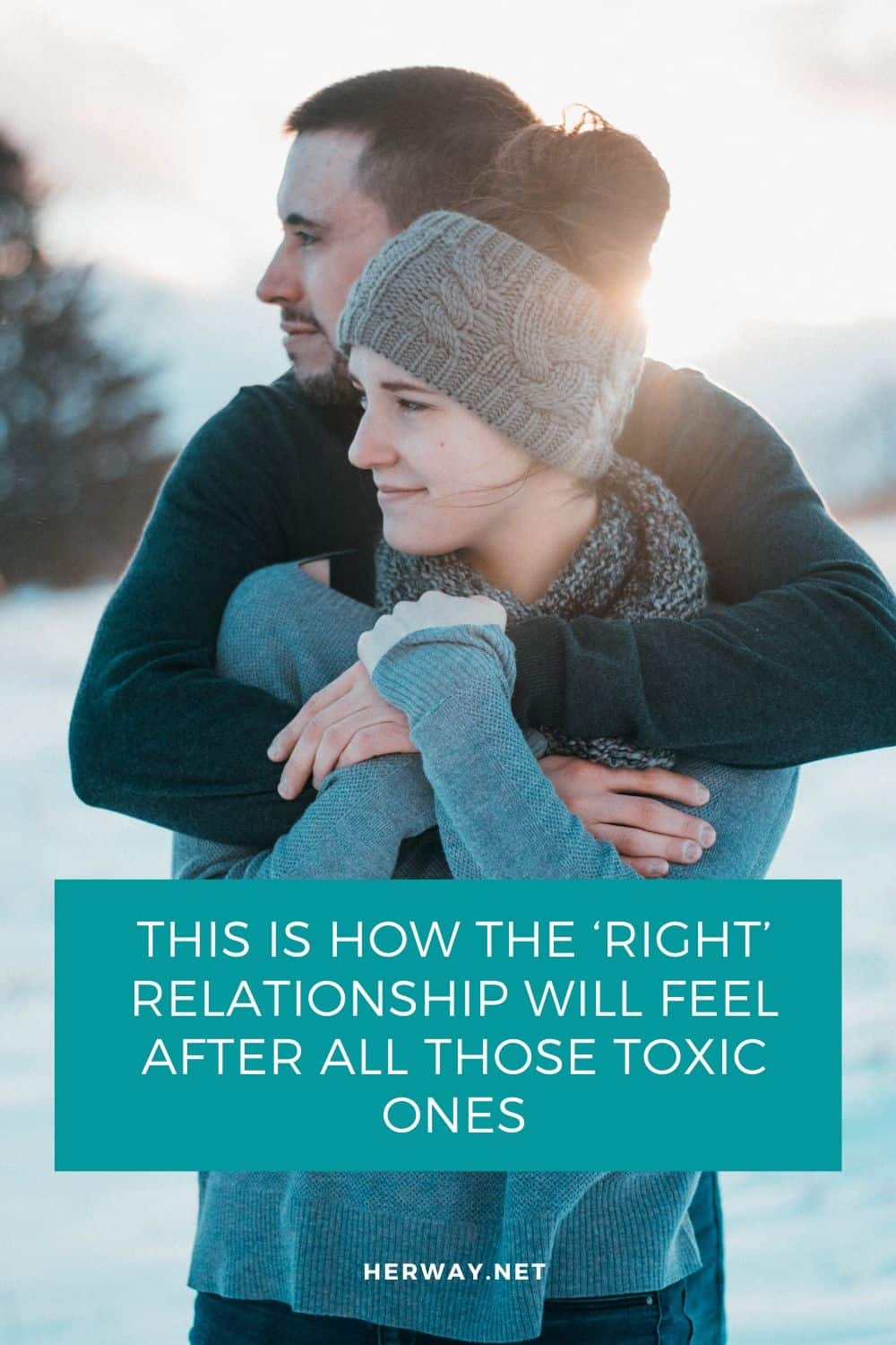 THIS IS HOW THE ‘RIGHT’ RELATIONSHIP WILL FEEL AFTER ALL THOSE TOXIC ONES