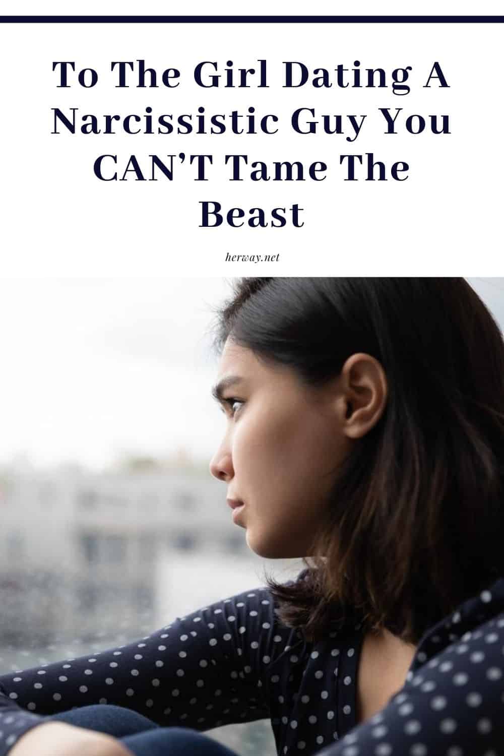 To The Girl Dating A Narcissistic Guy You CAN’T Tame The Beast