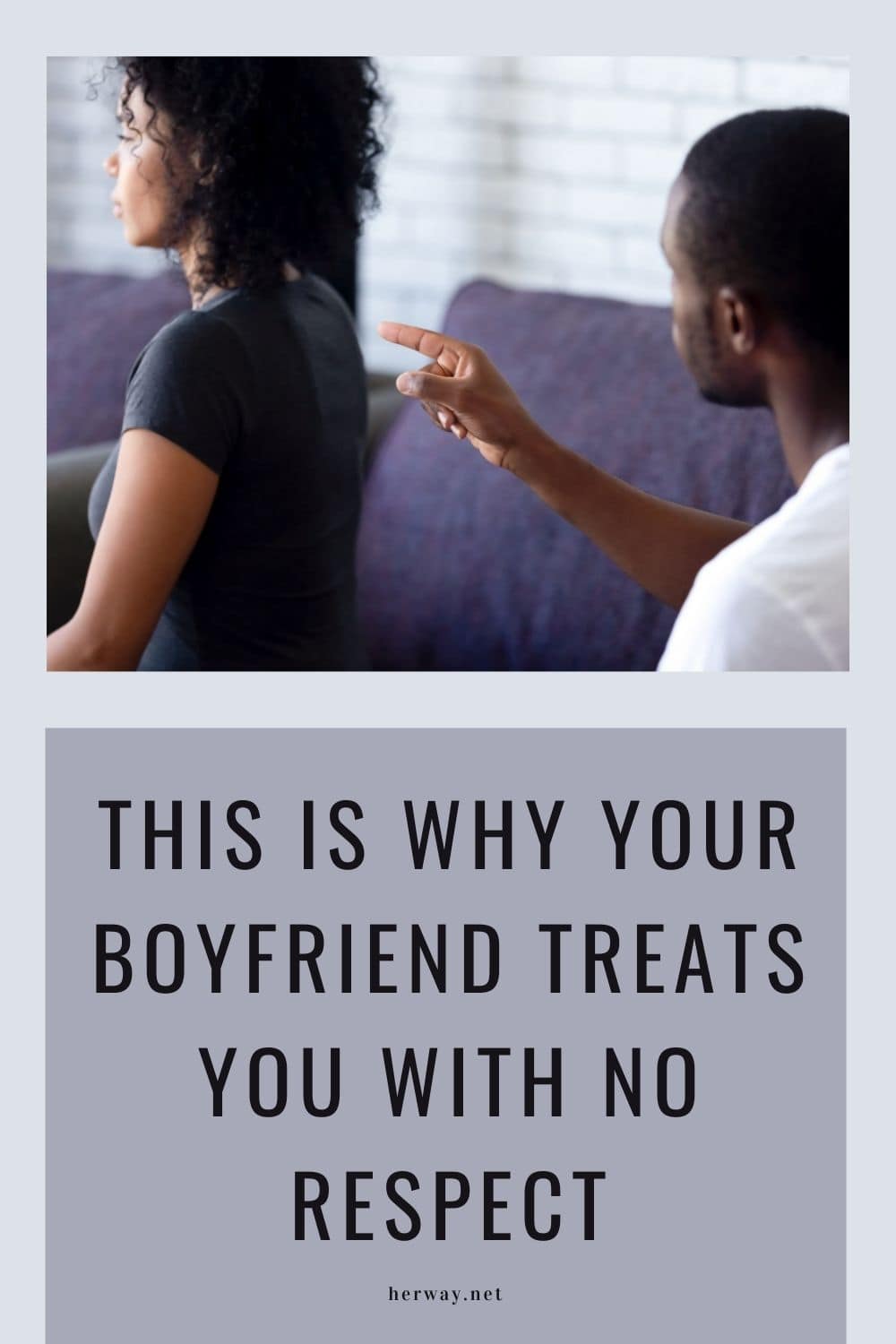This is why Your Boyfriend Treats You With No Respect