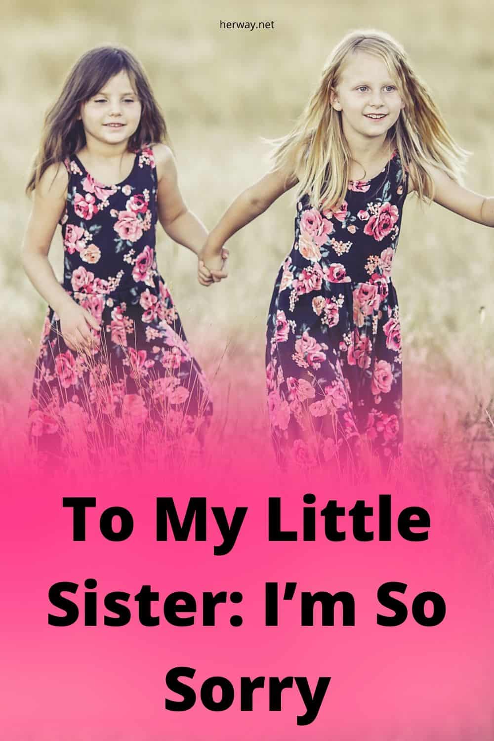 To My Little Sister: I’m So Sorry