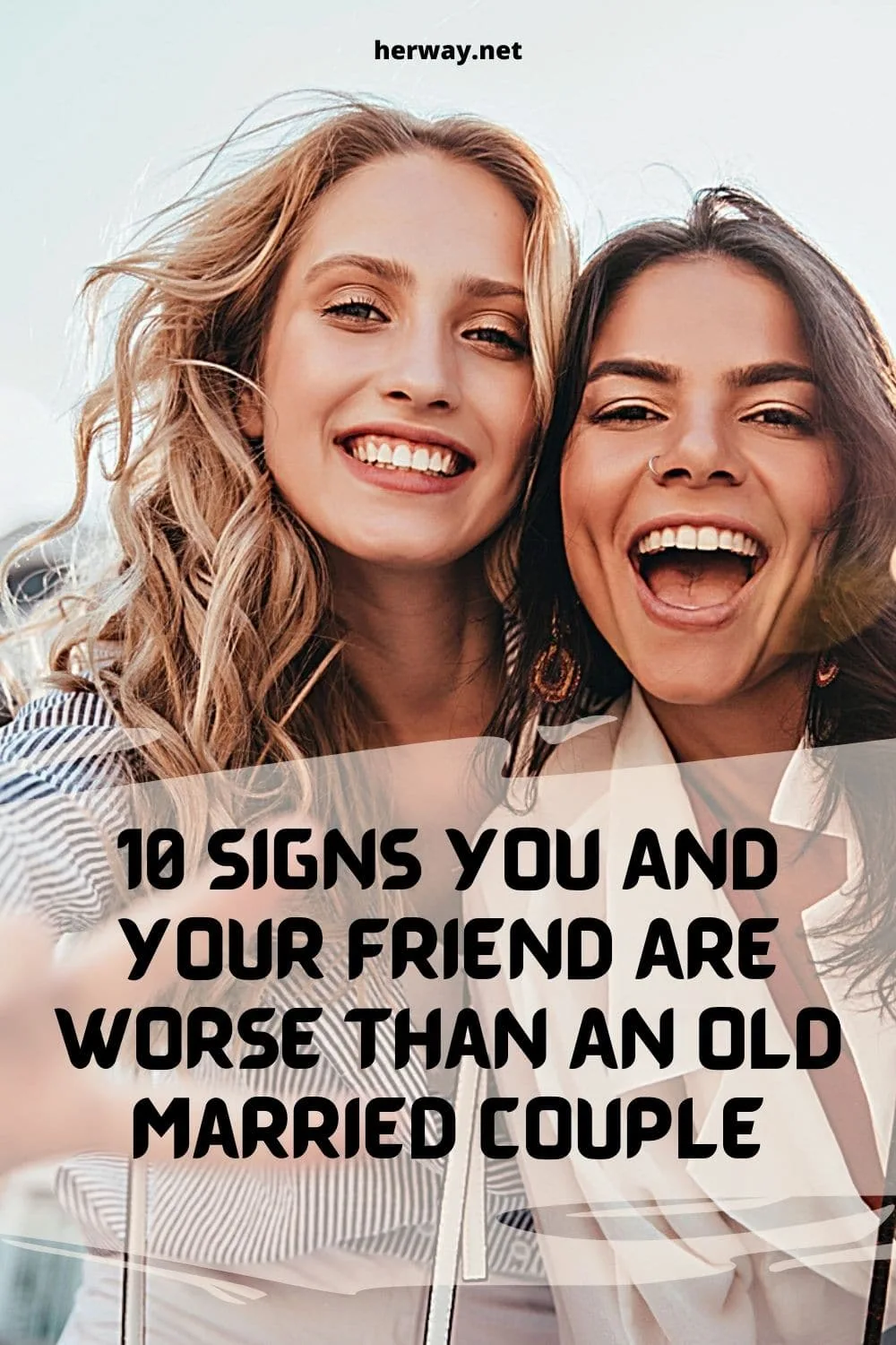 10 Signs You And Your Friend Are Worse Than An Old Married Couple