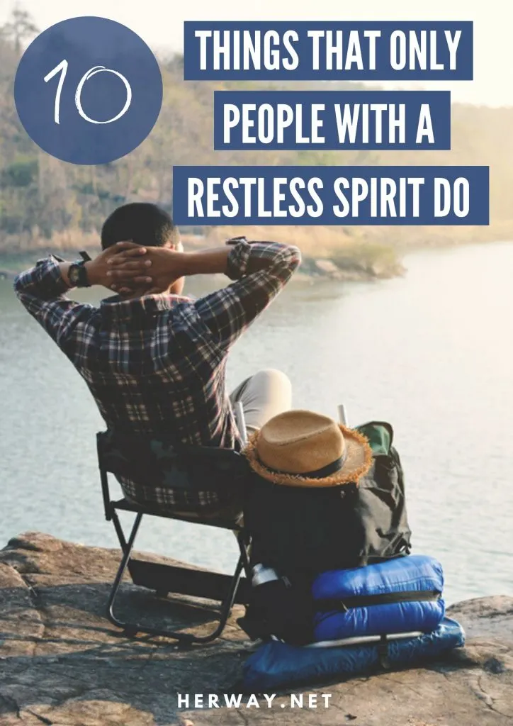 10 Things That Only People With A Restless Spirit Do