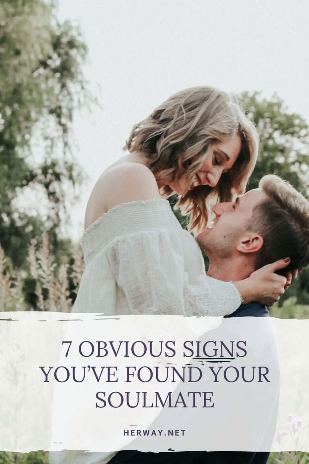 7 OBVIOUS SIGNS YOU’VE FOUND YOUR SOULMATE