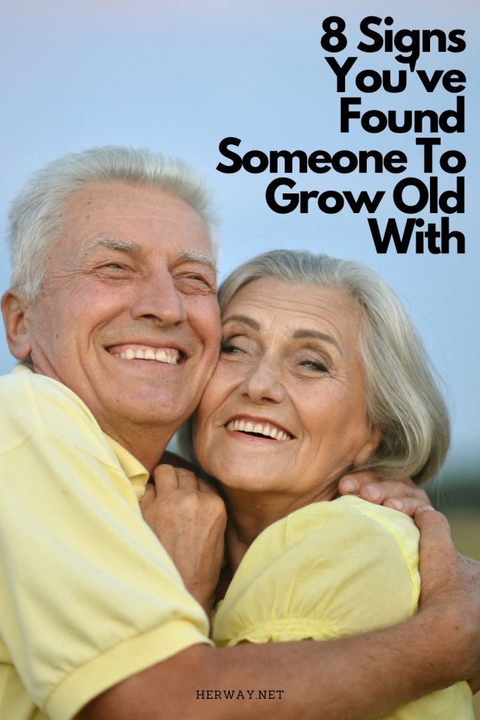 8 Signs You've Found Someone To Grow Old With