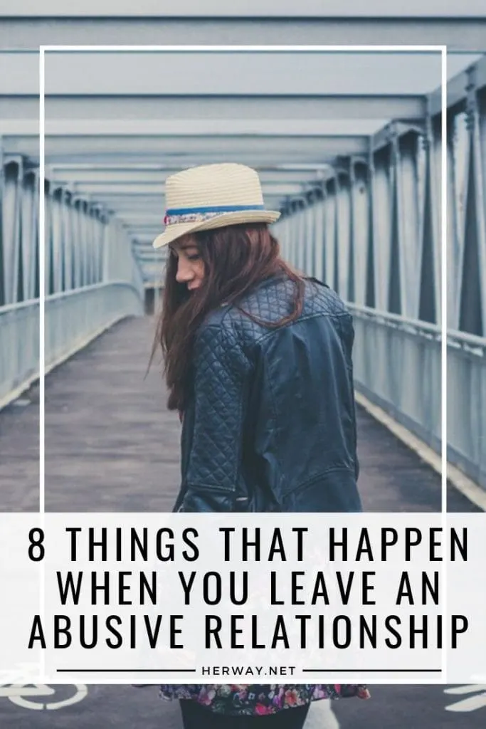 8 Things That Happen When You Leave An Abusive Relationship
