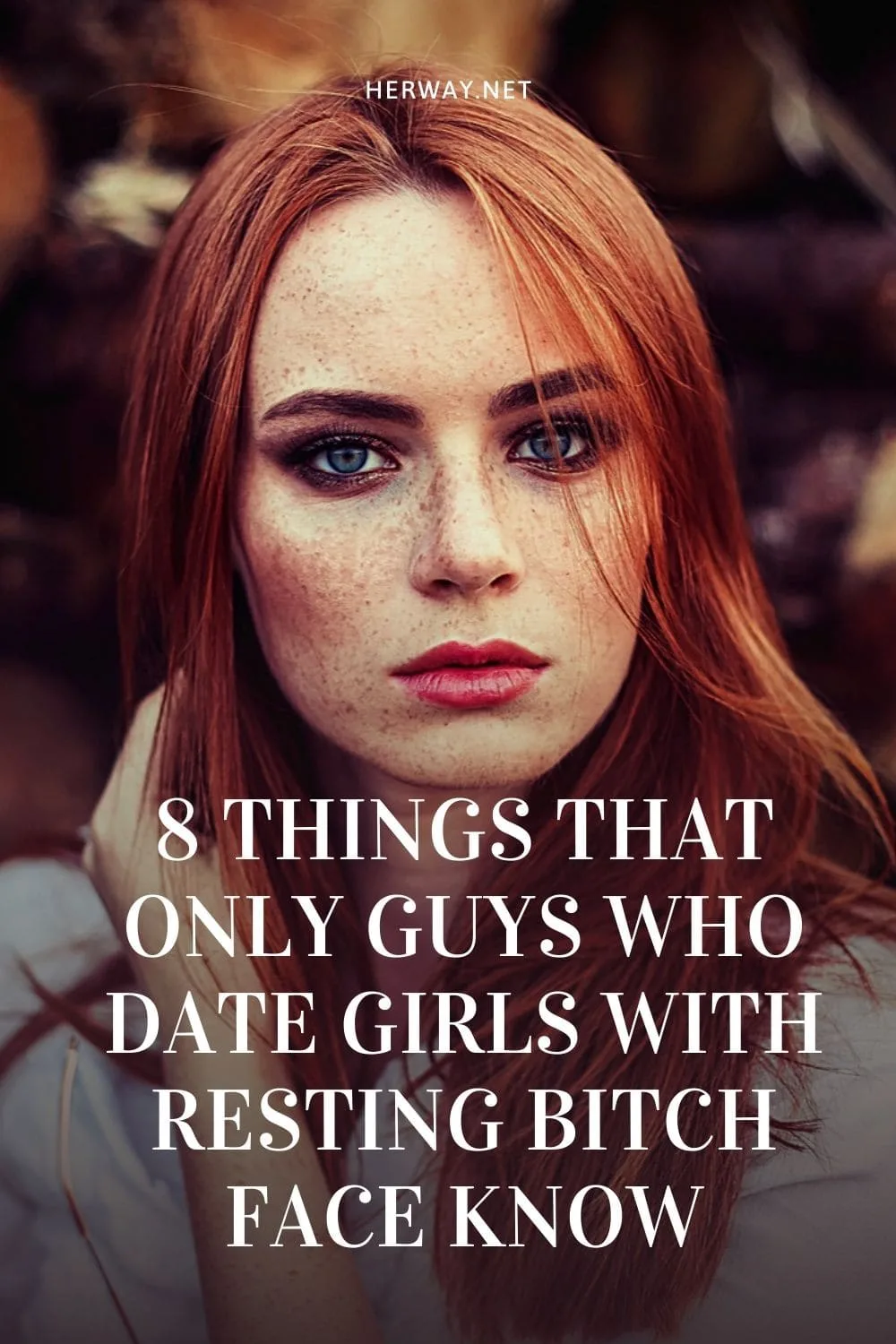 8 Things That Only Guys Who Date Girls With Resting Bitch Face Know