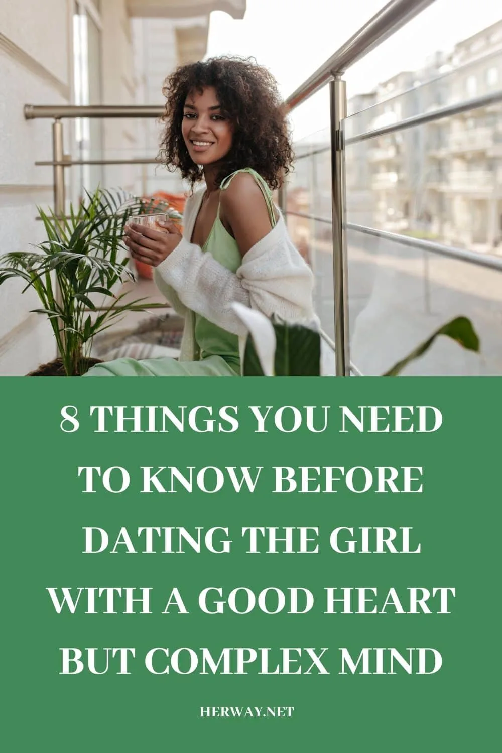 8 Things You Need To Know Before Dating the Girl With A Good Heart But Complex Mind