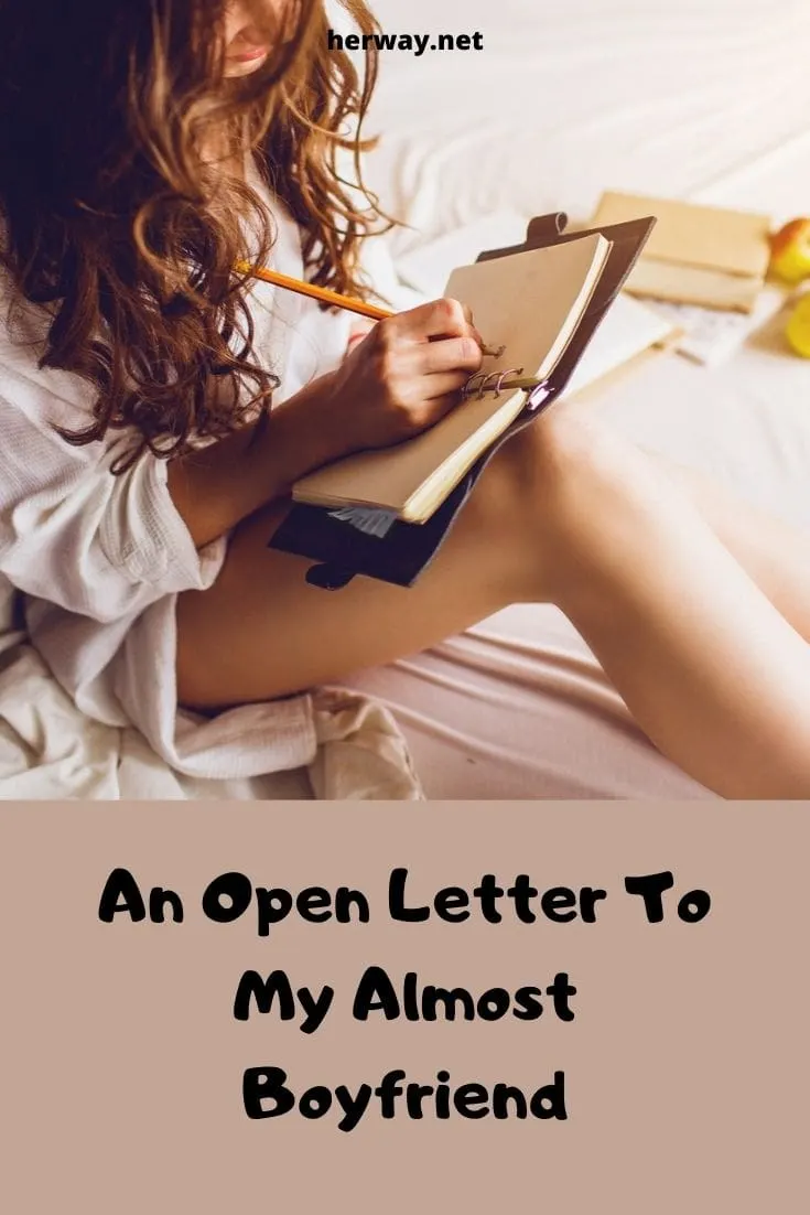 An Open Letter To My Almost Boyfriend