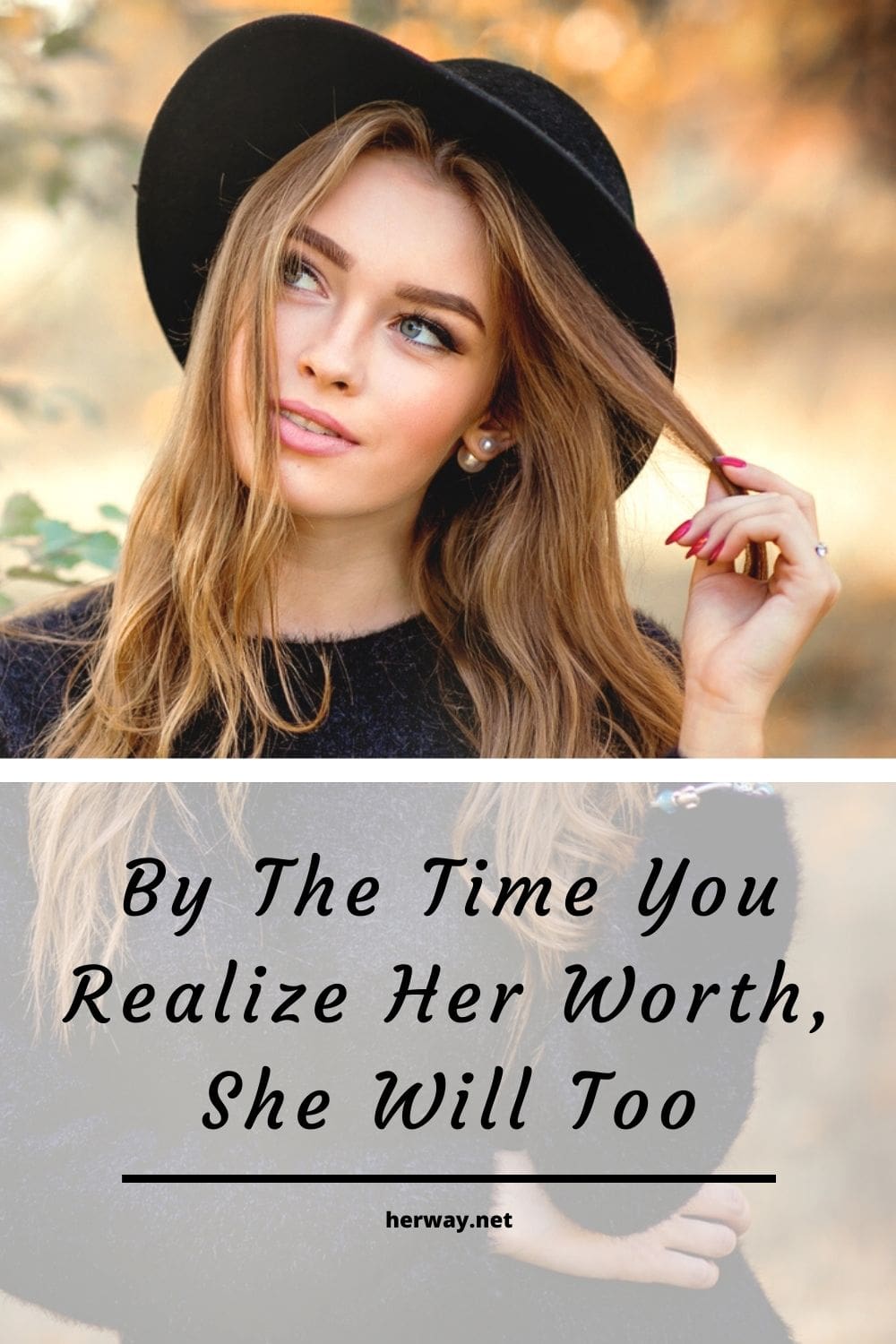 By The Time You Realize Her Worth, She Will Too