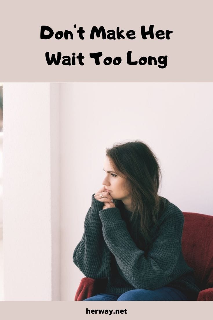Don't Make Her Wait Too Long
