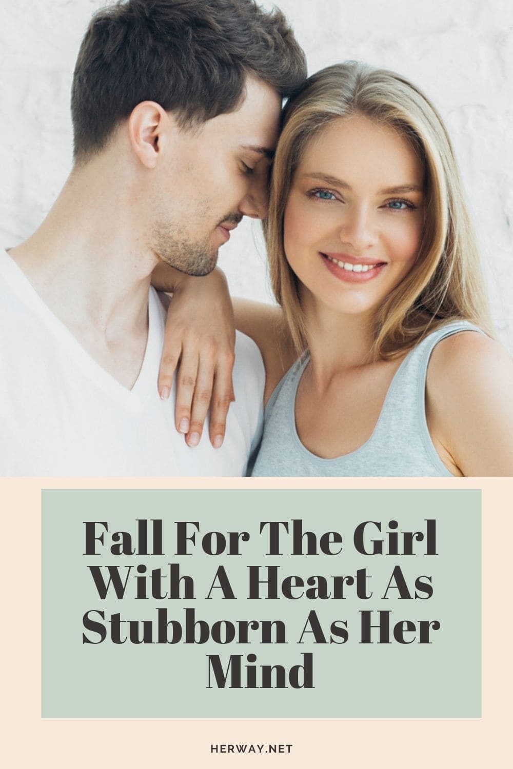 Fall For The Girl With A Heart As Stubborn As Her Mind