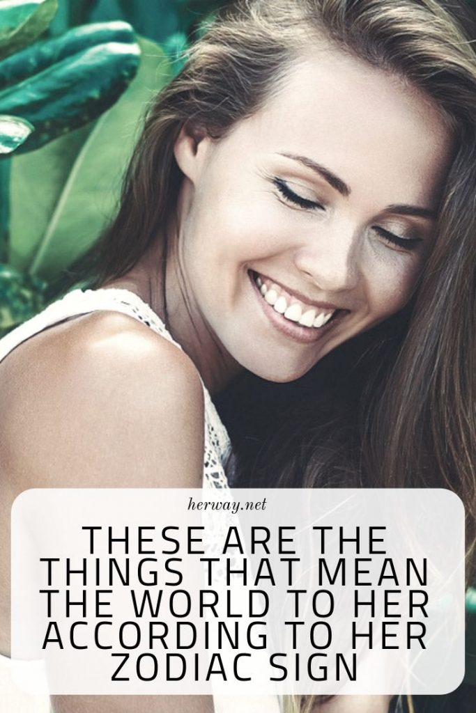 These Are The Things That Mean The World To Her According To Her Zodiac Sign