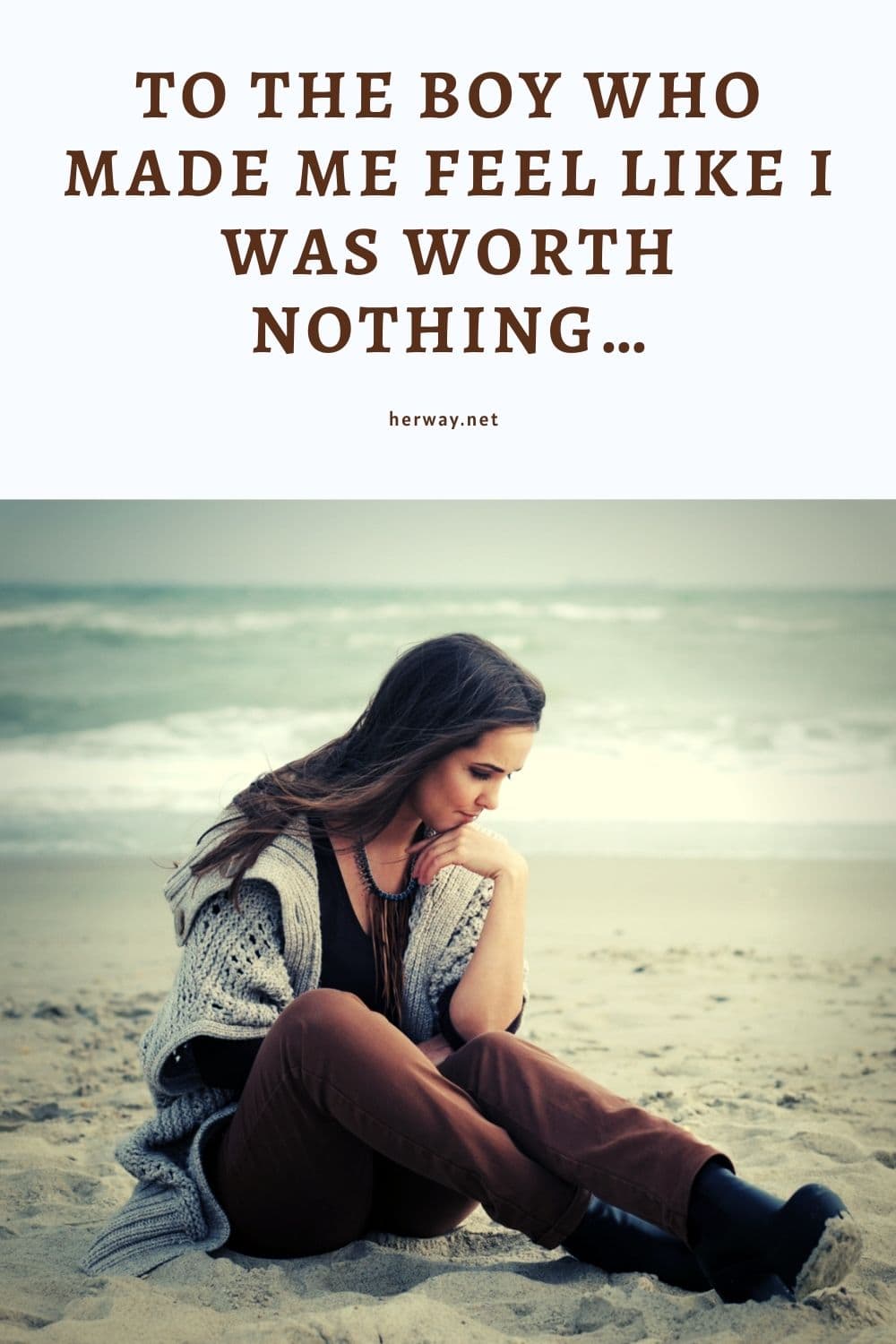 To The Boy Who Made Me Feel Like I Was Worth Nothing…