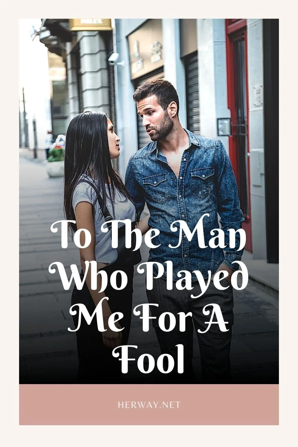 To The Man Who Played Me For A Fool