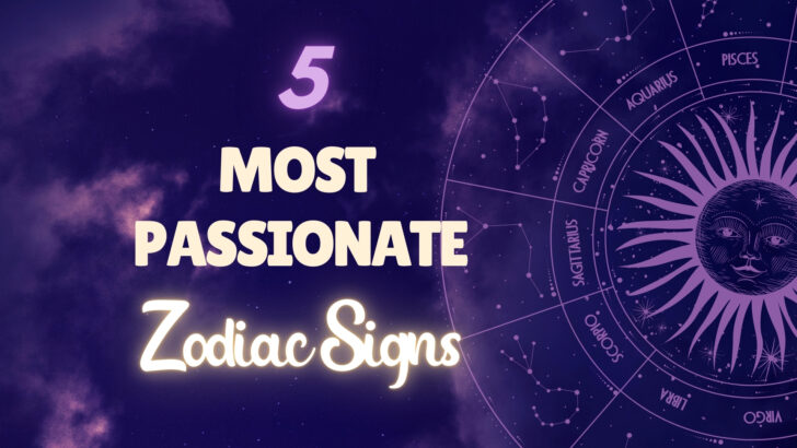 5 Most Passionate Zodiac Signs – Are You One Of Them?