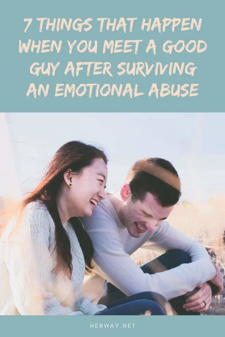 7 Things That Happen When You Meet A Good Guy After Surviving An Emotional Abuse