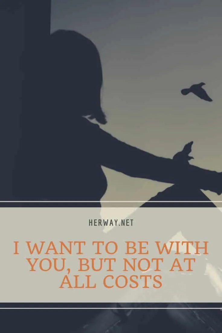 I WANT TO BE WITH YOU, BUT NOT AT ALL COSTS