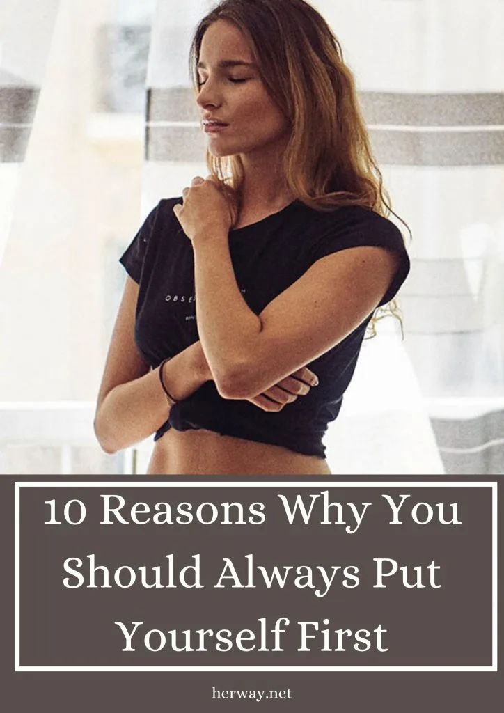 10 Reasons Why You Should Always Put Yourself First 