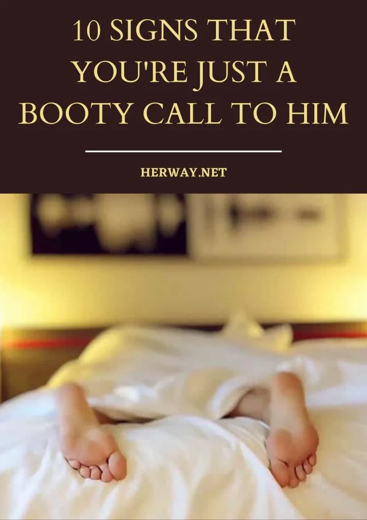 10 Signs That You're Just A Booty Call To Him