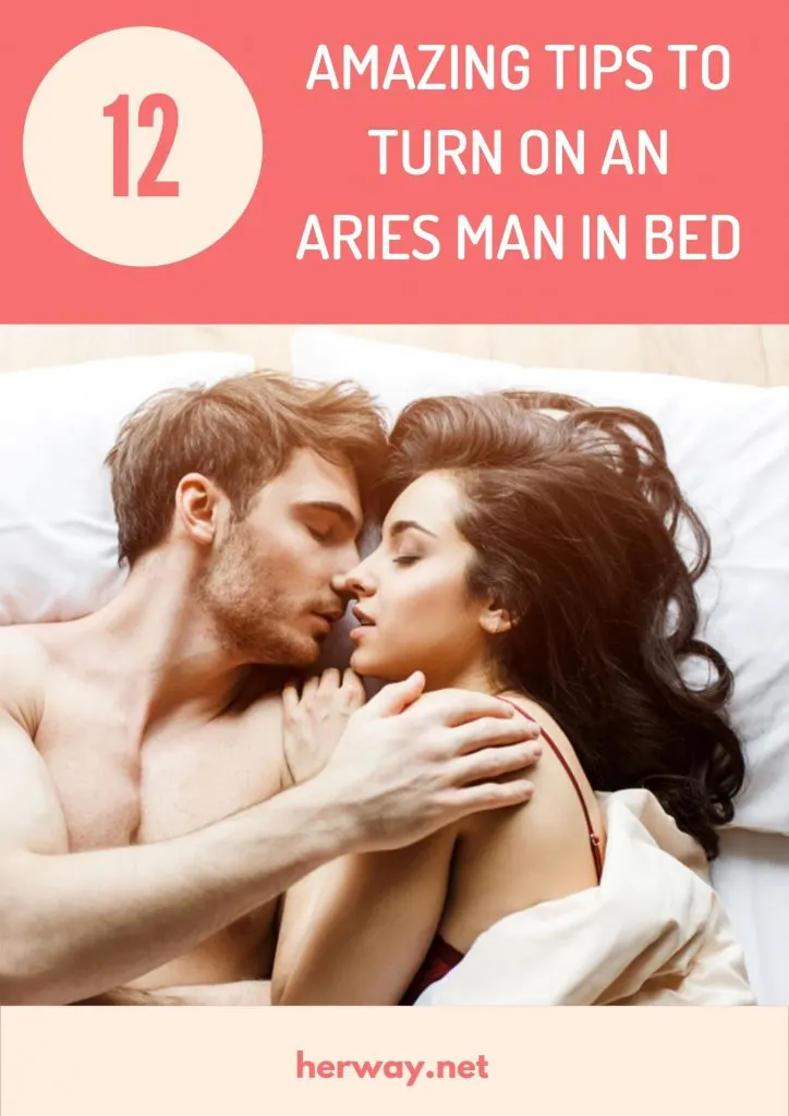 12 Amazing Tips To Turn On An Aries Man In Bed 