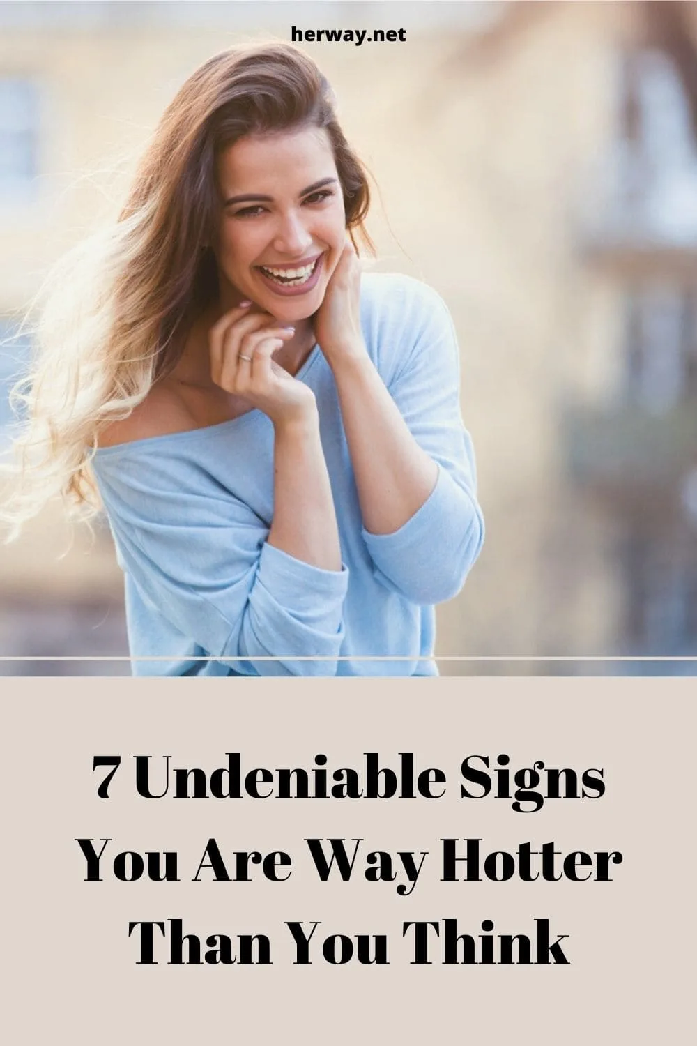 7 Undeniable Signs You Are Way Hotter Than You Think