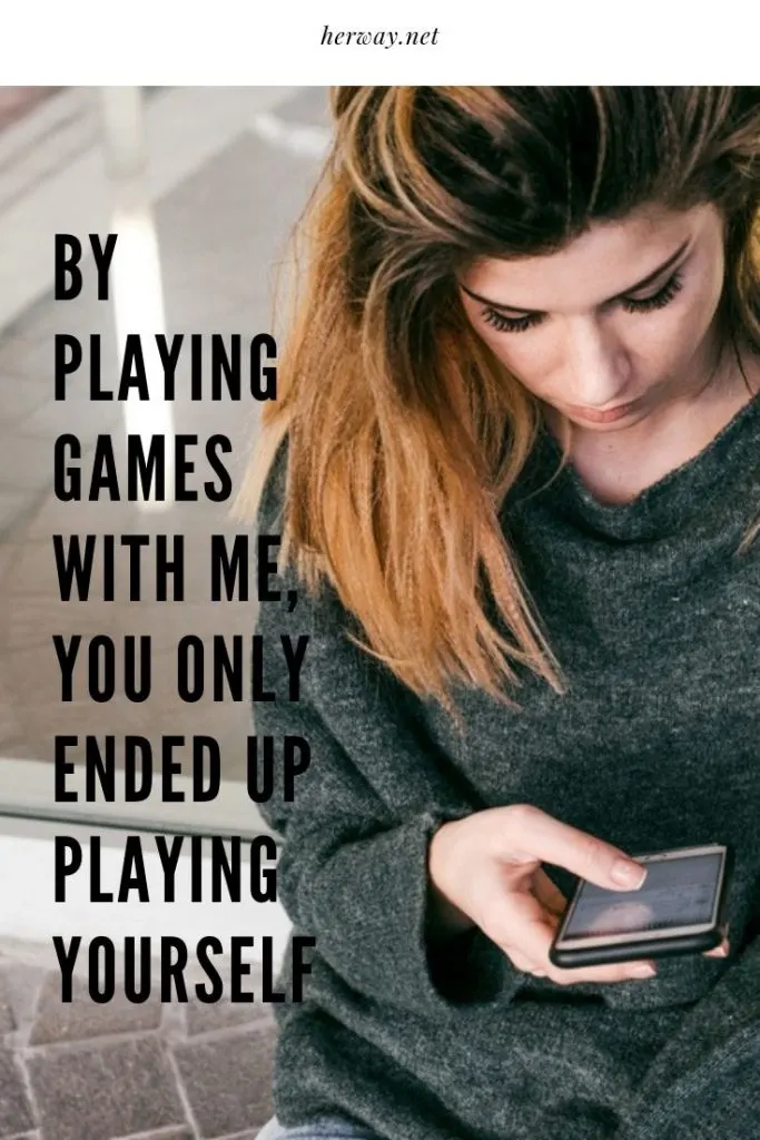 By Playing Games With Me, You Only Ended Up Playing Yourself