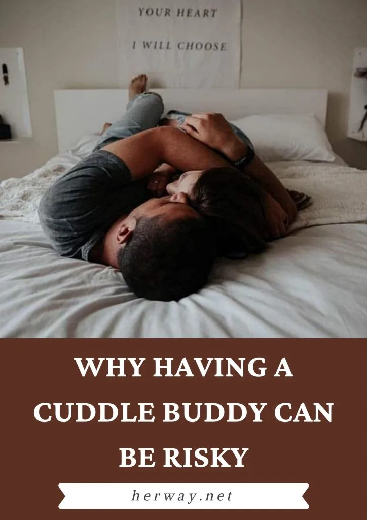 Why Having A Cuddle Buddy Can Be Risky