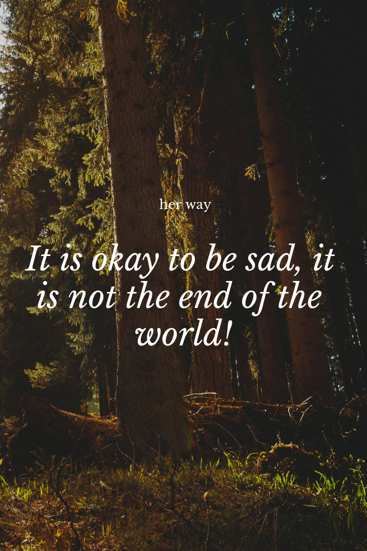 41 Quotes That Will Show You That It's OK To Be Sad Sometimes