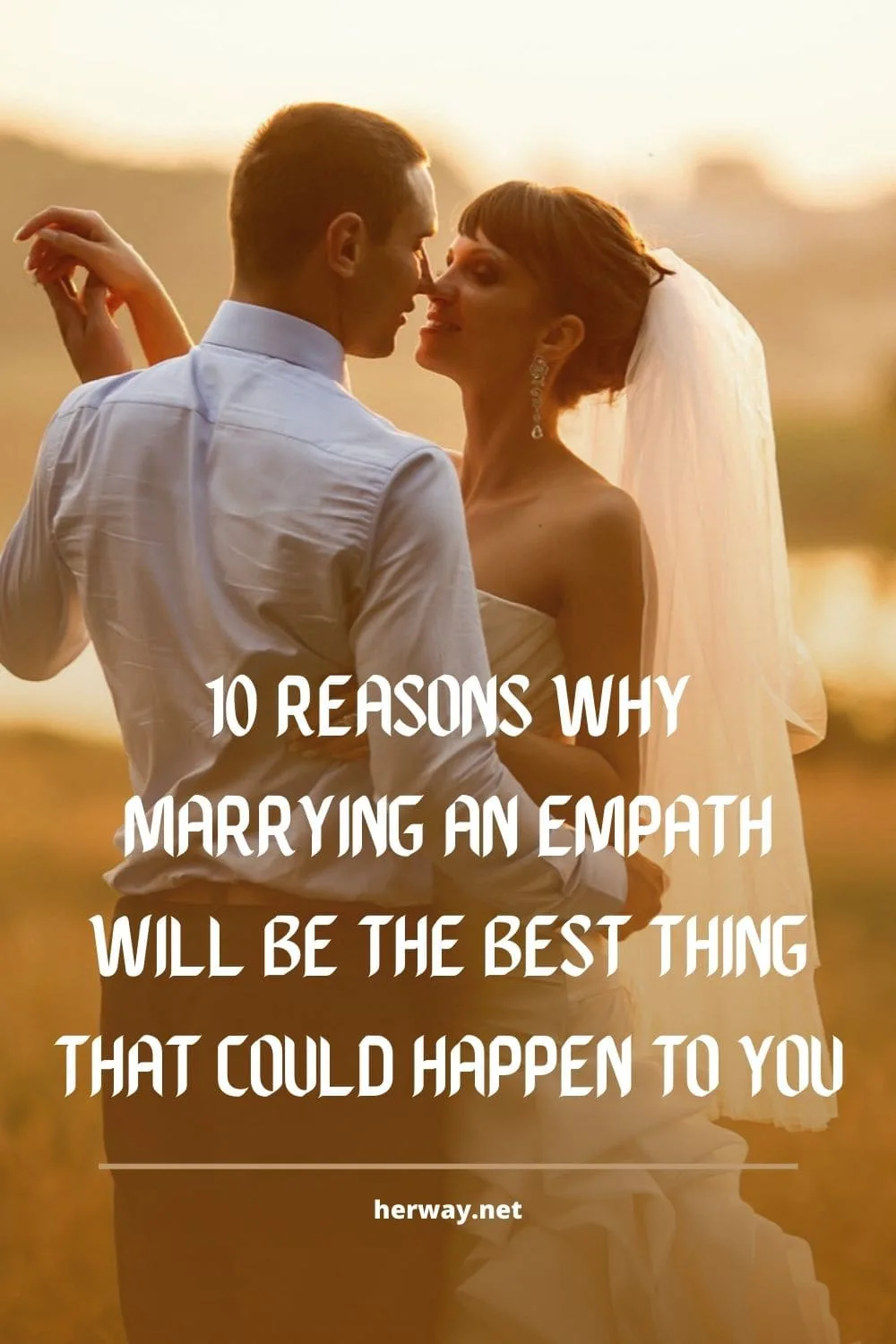 10 Reasons Why Marrying An Empath Will Be The Best Thing That Could Happen To You