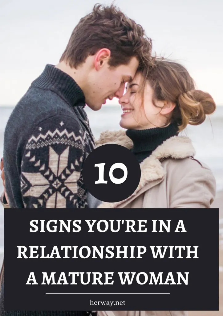 10 Signs You're In A Relationship With A Mature Woman