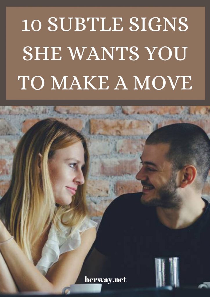 10 Subtle Signs She Wants You To Make A Move