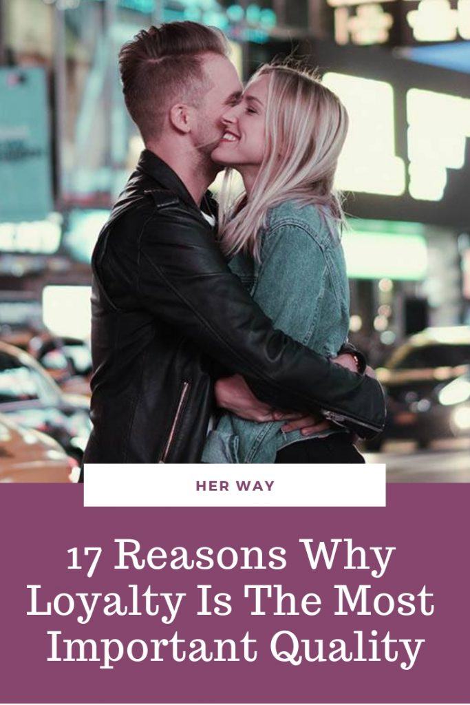 17 Reasons Why Loyalty Is The Most Important Quality