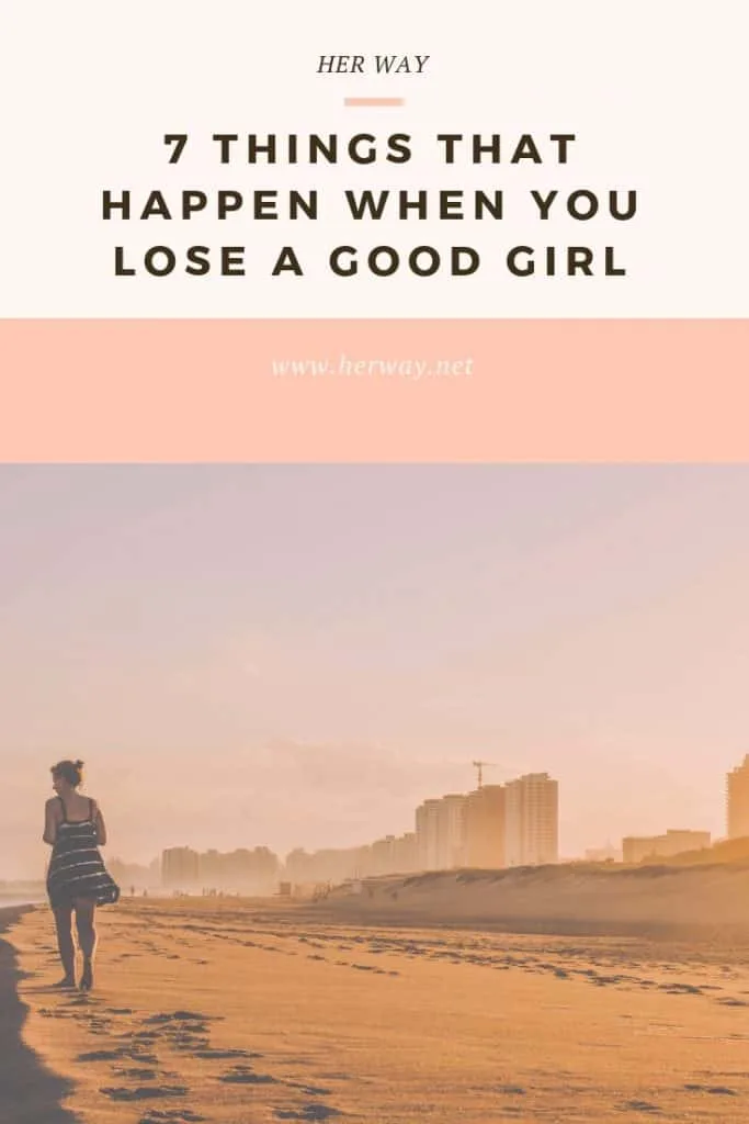 7 Things That Happen When You Lose A Good Girl
