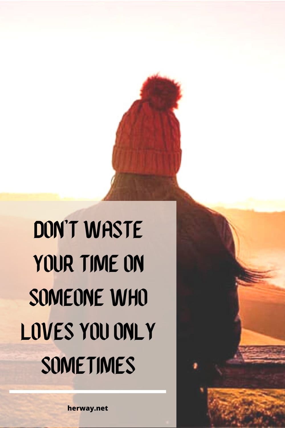 Non sprecate il vostro tempo con qualcuno che vi ama solo a volte