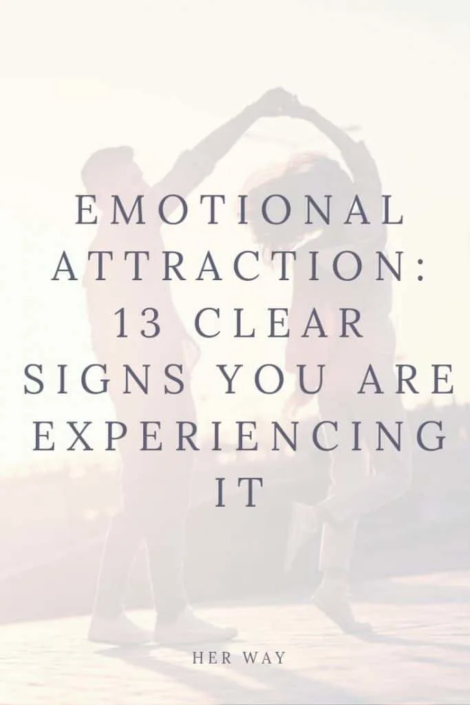 Emotional Attraction: 13 Clear Signs You Are Experiencing It