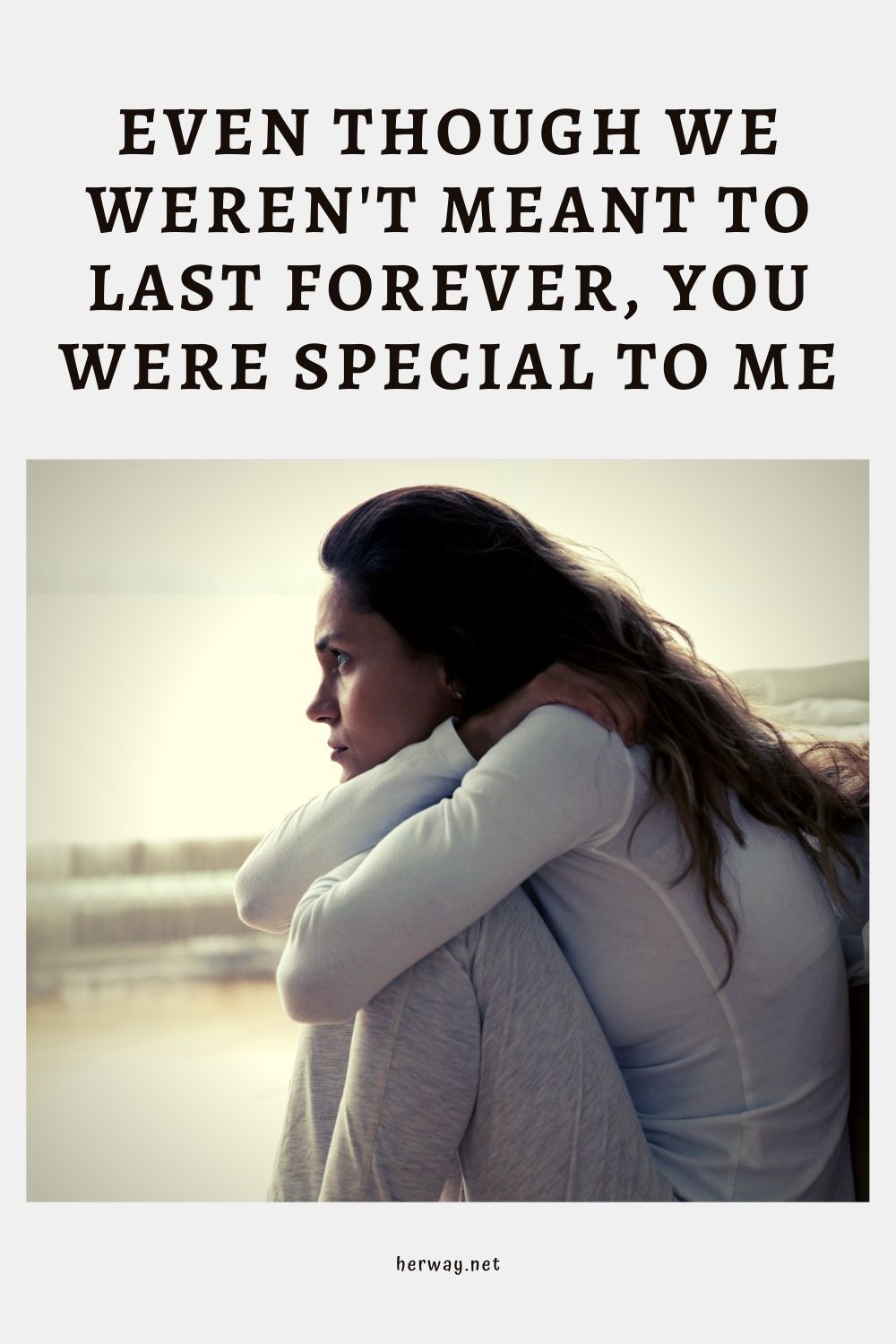 Aunque no estábamos destinados a durar para siempre, eras especial para mí.
