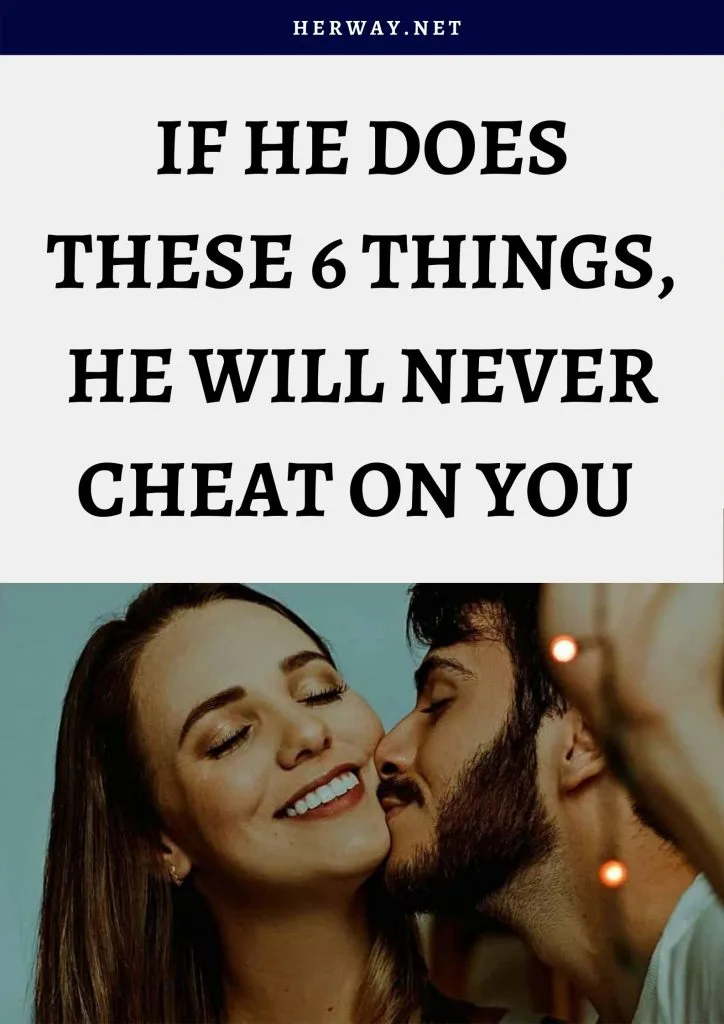 If He Does These 6 Things, He Will Never Cheat On You