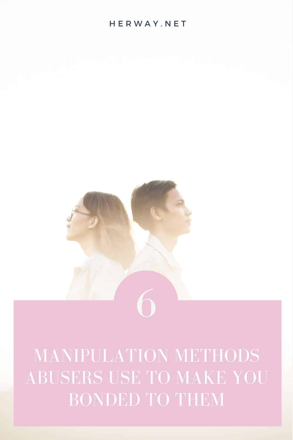 MANIPULATION METHODS ABUSERS USE TO MAKE YOU BONDED TO THEM
