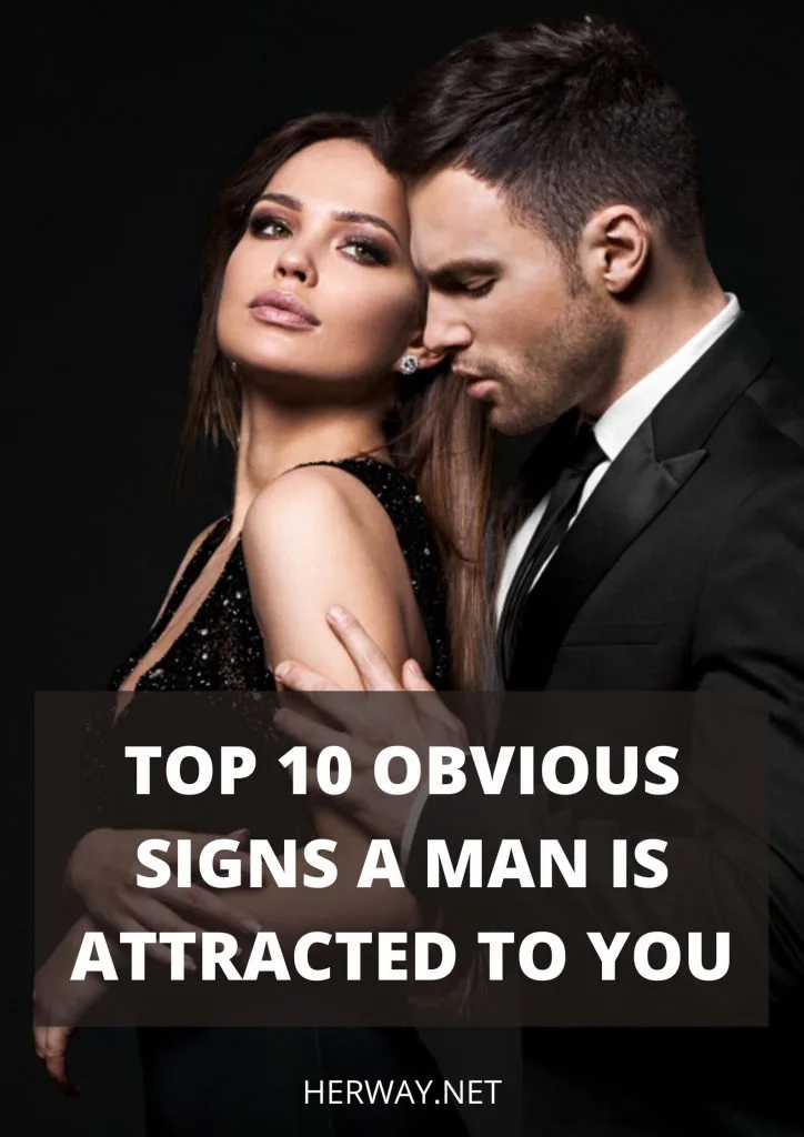 Top 10 Obvious Signs A Man Is Attracted To You