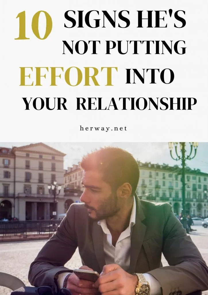 10 Signs He's Not Putting Effort Into Your Relationship