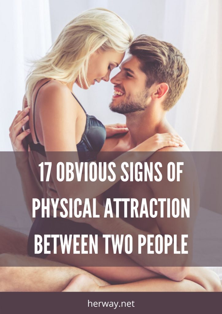 17 Obvious Signs Of Physical Attraction Between Two People