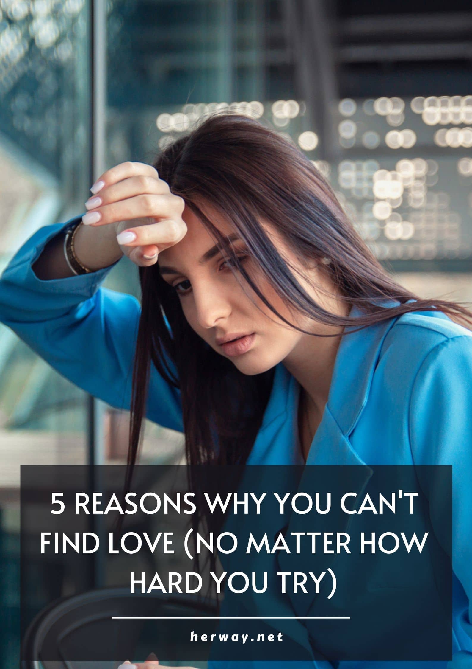 5 Reasons Why You Can't Find Love (No Matter How Hard You Try)