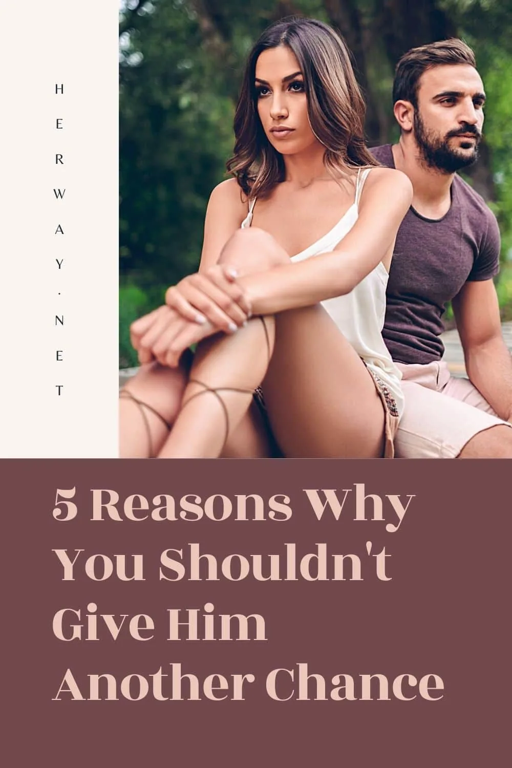 5 Reasons Why You Shouldn't Give Him Another Chance