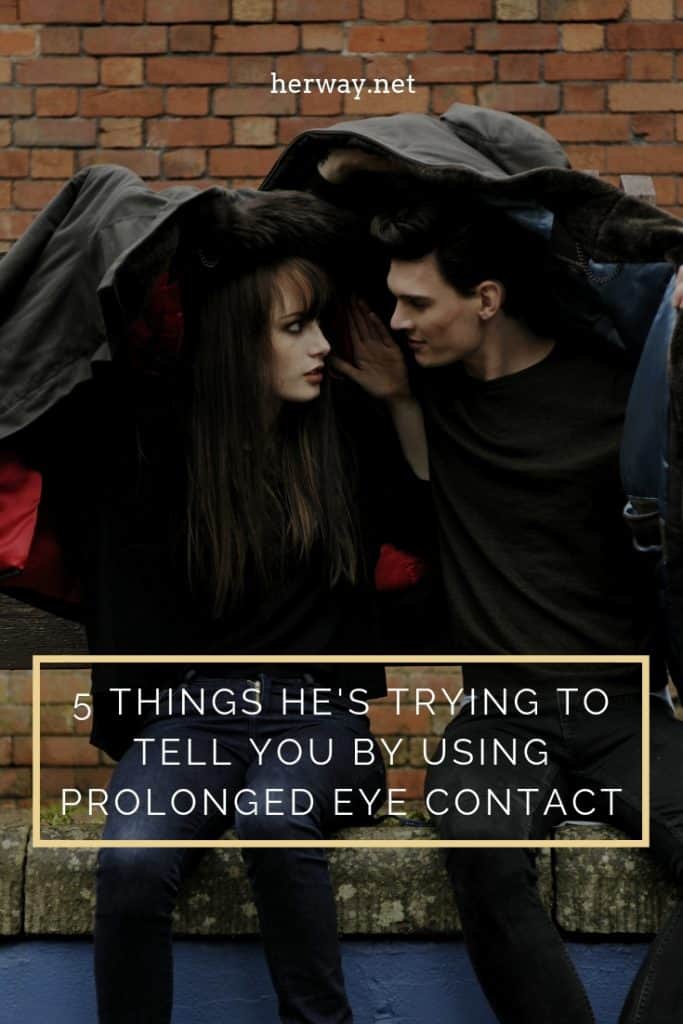 5 Things He's Trying to Tell You By Using Prolonged Eye Contact 