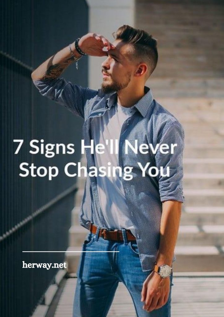 7 Signs He'll Never Stop Chasing You