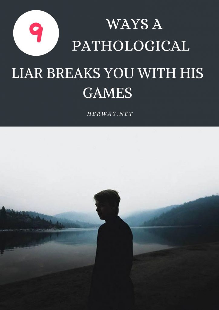 9 Ways A Pathological Liar Breaks You With His Games
