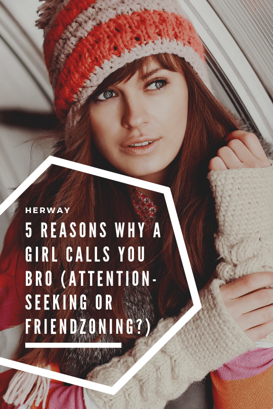 5-reasons-why-a-girl-calls-you-bro-attention-seeking-or-friendzoning