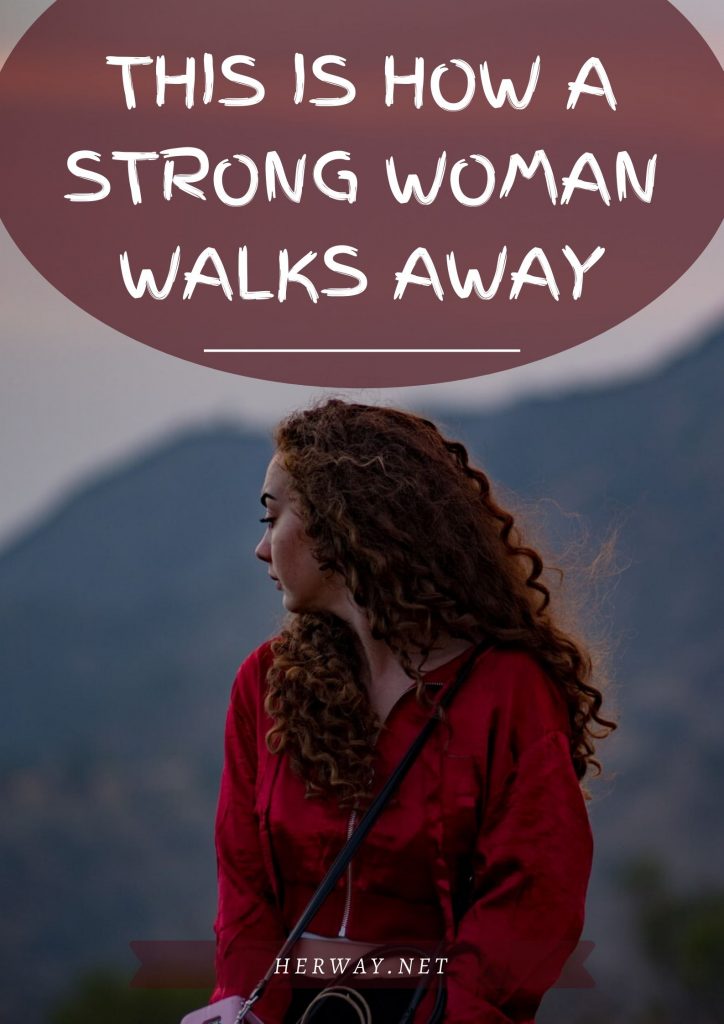 This Is How A Strong Woman Walks Away