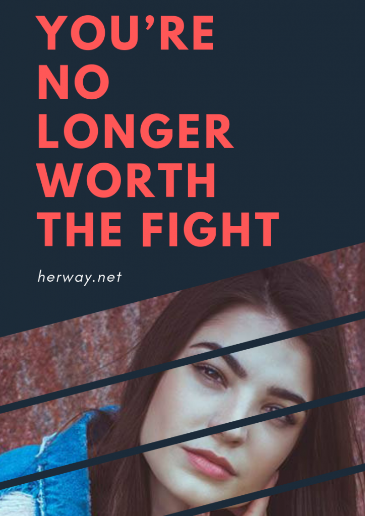 You’re No Longer Worth The Fight